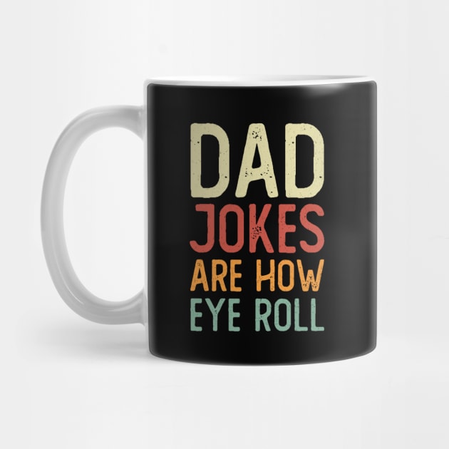 Dad Jokes Are How Eye Roll by  magiccatto